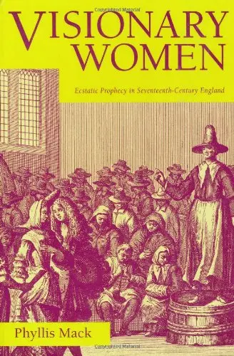 Cover of Visionary Women – Ecstatic Prophecy in Seventeenth–Century England