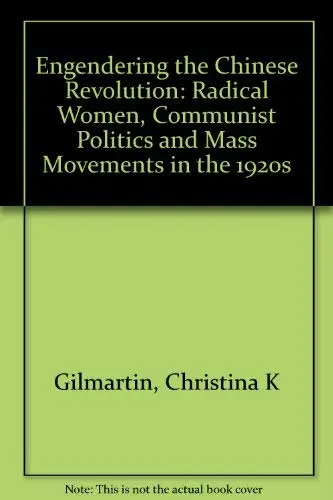 Cover of Engendering the Chinese Revolution – Radical Women, Communist Politics & Mass Movements in the 1920′s