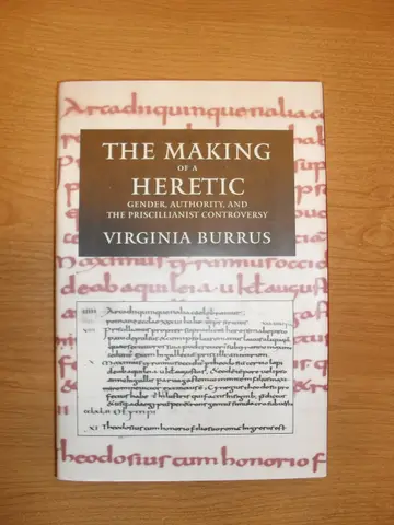 Cover of The Making of a Heretic – Gender, Authority, & the Priscillianist Controversy