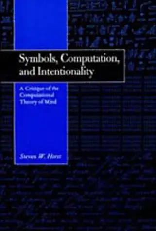 Cover of Symbols, Computation & Intentionality – A Critique of the Computational Theory of Mind