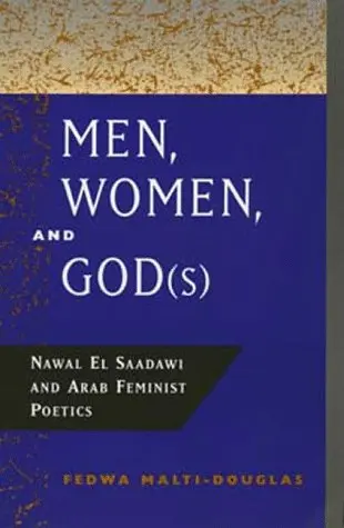 Cover of Men, Women & Gods – Nawal El Saadwi & Arab Feminist Poetics (Paper)