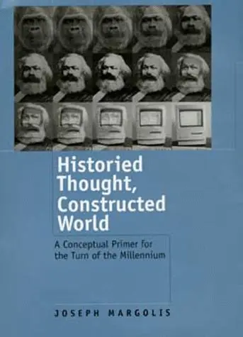 Cover of Historied Thought, Constructed World – A Conceptual Primer for the Turn of the Millenium