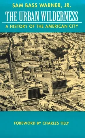Cover of Urban Wilderness – A History of the American City (Paper)