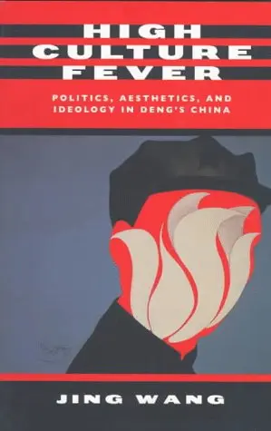 Cover of High Culture Fever – Politics, Aesthetics, & Ideology in Deng′s China (Paper)