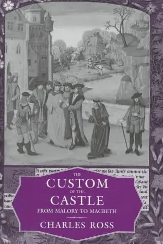 Cover of The Custom of the Castle – From Malory to Macbeth