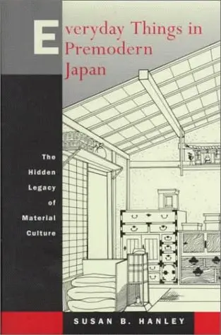 Cover of Everyday Things in PreModern Japan – The Hidden Legacy of Material Culture