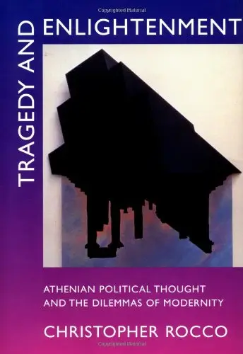 Cover of Tragedy & Enlightenment – Athenian Political Thought & the Dilemmas of Modernity