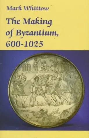 Cover of The Making of Byzantium, 600-1025