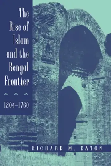 Cover of The Rise of Islam and the Bengal Frontier, 1204-1760