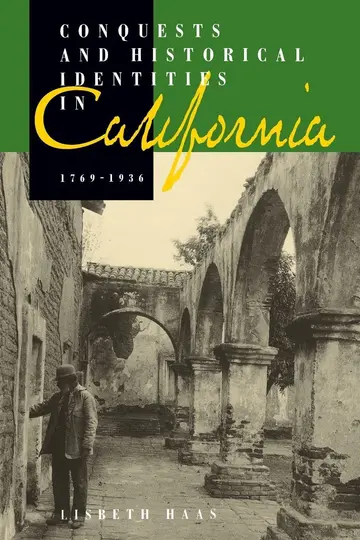 Cover of Conquests and Historical Identities in California, 1769-1936