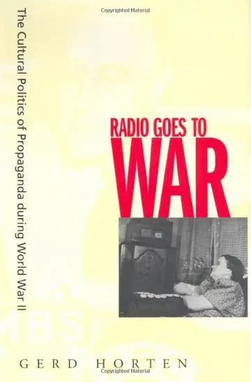 Cover of Radio Goes to War – The Cultural Politics of Propaganda During World War II