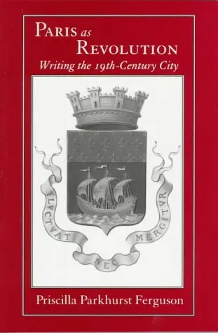 Cover of Paris as Revolution – Writing the 19th–Century City (Paper)