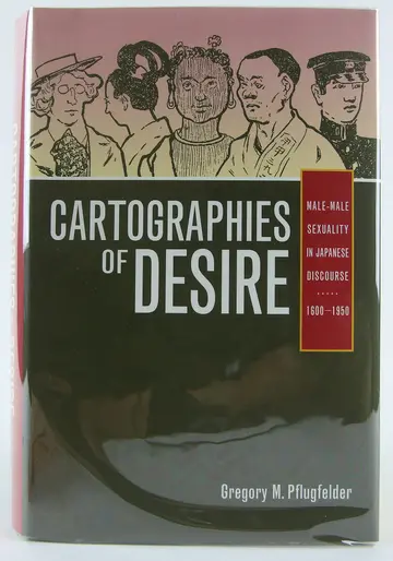 Cover of Cartographies of Desire – Male–Male Sexuality in Japanese Discourse, 1600 –1950