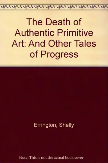 Cover of The Death of Authentic Primitive Art and Other Tales of Progress