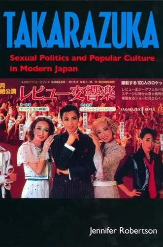 Cover of Takarazuka – Sexual Politics & Popular Culture in Modern Japan