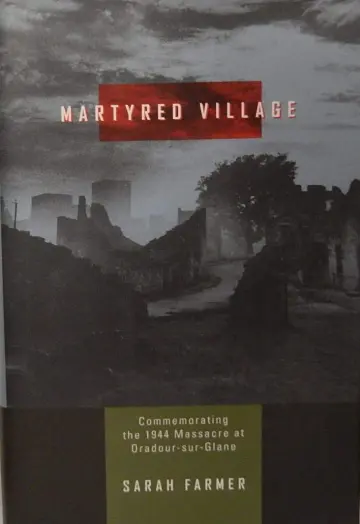 Cover of Martyred Village – Commemorating the 1944 Massacre at Oradour–sur–Glane