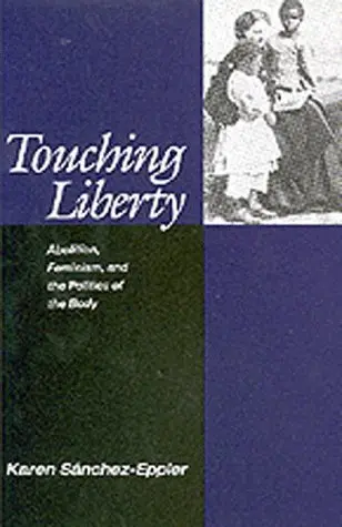Cover of Touching Liberty – Abolition, Feminism & the Politcs of Body (Paper)