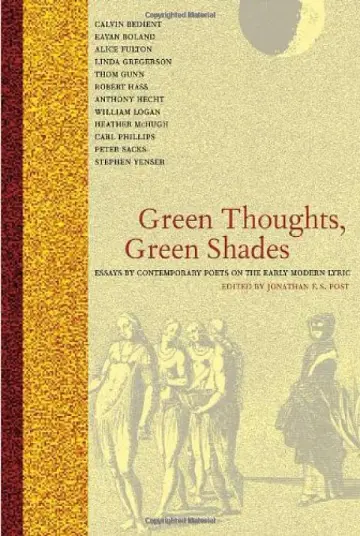 Cover of Greeen Thoughts, Green Shades – Essays by Contemporary Poets on the Early Modern Lyric