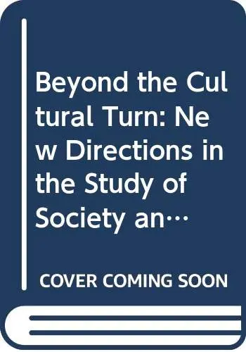 Cover of Beyond the Cultural Turn – New Directions in the Study of Society & Culture