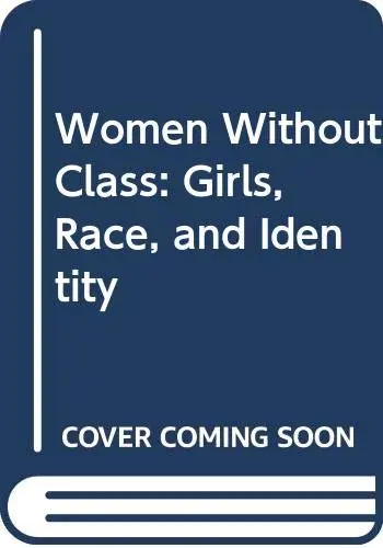 Cover of Women Without Class – Girls, Race & Identity