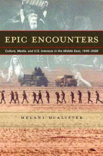 Cover of Epic Encounters – Culture, Media & U.S Interests in the Middle East 1945–2000