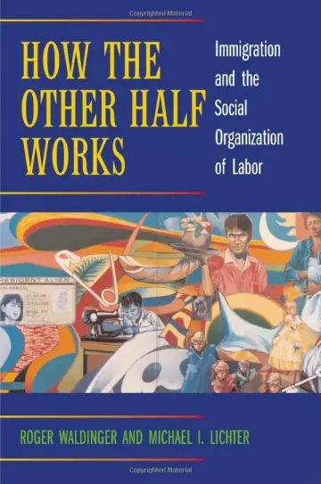 Cover of How the Other Half Works – Immigration & the Social Organization of Labor