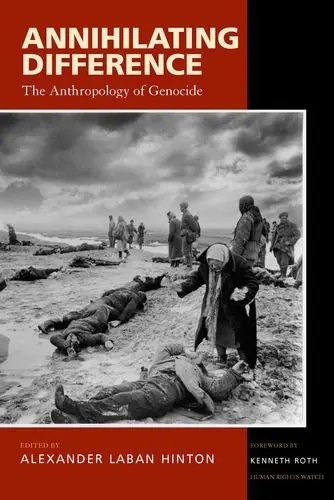 Cover of Annihilating Difference – The Anthropology of Genocide