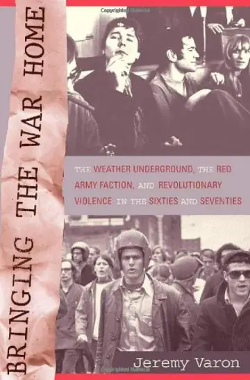 Cover of Bringing the War Home – The Weather Underground, the Red Army Faction, and Revolutionary Violence in the Sixties and Seventies