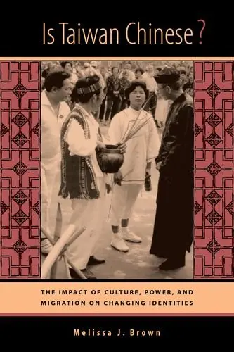 Cover of Is Taiwan Chinese? – The Impact of Culture, Power, and Migration on Changing Identities