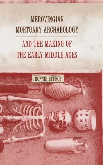 Cover of Merovingian Mortuary Archaeology and the Making of the Early Middle Ages