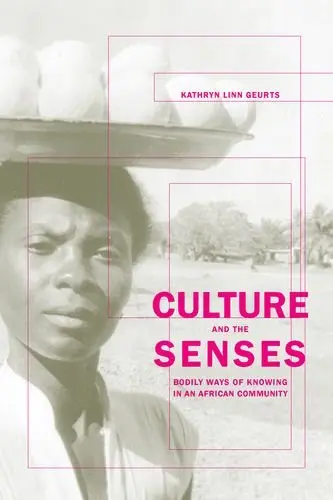 Cover of Culture and the Senses – Embodiment, Identity and Well–Being in an African Community