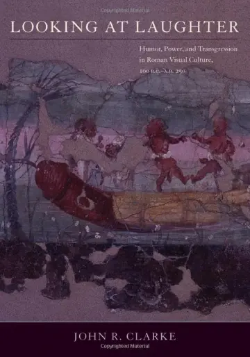 Cover of Looking at Laughter – Humor, Power and Transgression in Roman Visual Culture, 100 B.C – A.D. 250