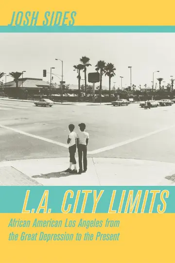Cover of L.A. City Limits – African American Los Angeles from the Great Depression to the Present
