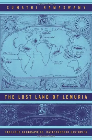 Cover of The Lost Land of Lemuria – Fabulous Geographies, Catastrophic Histories