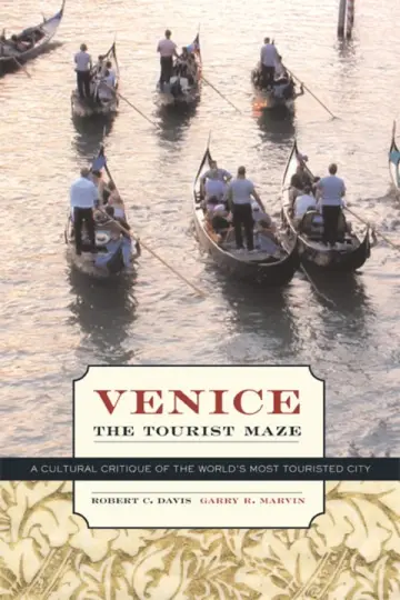 Cover of Venice, the Tourist Maze – A Cultural Critique of the World′s Most Touristed City