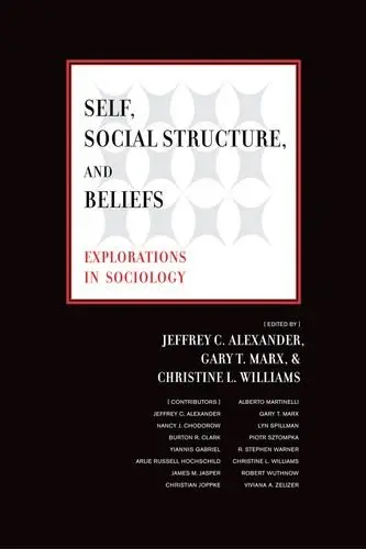 Cover of Self, Social Structure and Beliefs – Explorations in Sociology