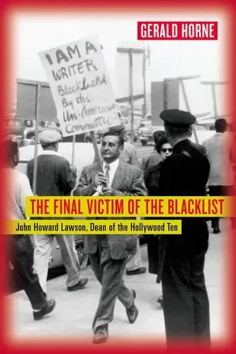 Cover of The Final Victim of the Blacklist – John Howard Lawson, Dean of the Hollywood Ten