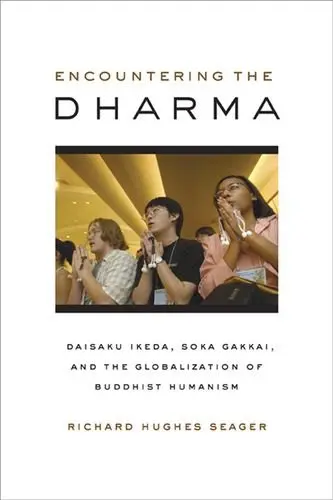Cover of Encountering the Dharma – Daisaku Ikeda, Soka Gakkai, and the Globalization of Buddhist Humanism