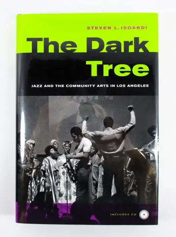 Cover of The Dark Tree – Jazz and the Community Arts in Los Angeles +CD