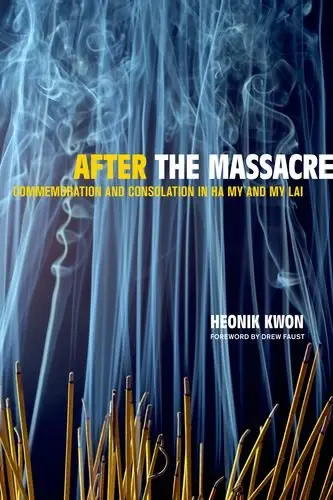 Cover of After the Massacre – Commemoration and Consolation in Ha My and My Lai