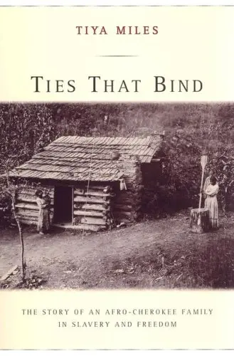 Cover of Ties that Bind – A Story of an Afro–Cherokee Family in Slavery and Freedom