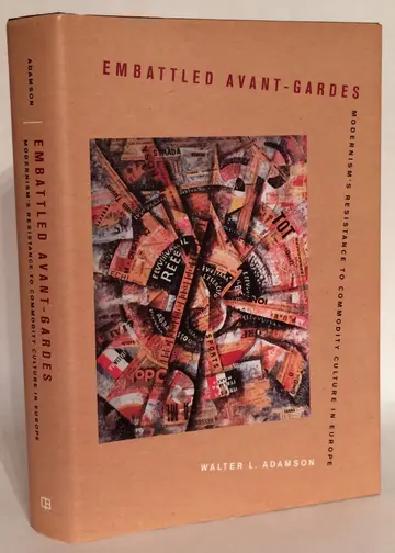 Cover of Embattled Avant–Gardes – Modernism′s Resistance to Commodity Culture in Europe
