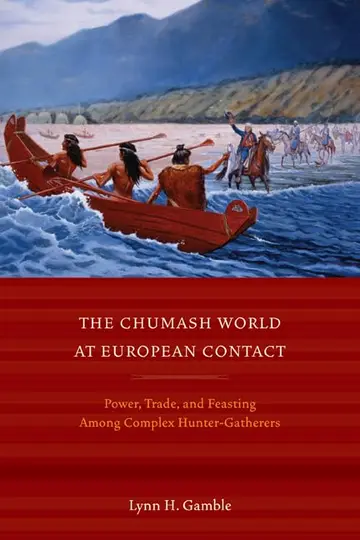 Cover of The Chumash World at European Contact – Power, Trade and Feasting among Complex Hunter–Gatherers
