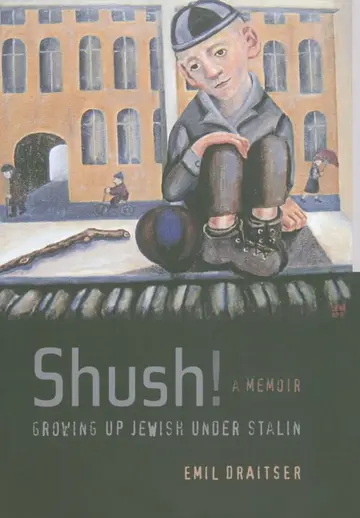 Cover of Shush! Growing up Jewish Under Stalin – A Memoir