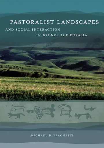 Cover of Pastoralist Landscapes and Social Interaction in Bronze Age Eurasia