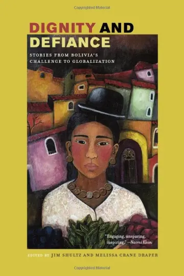 Cover of Dignity and Defiance – Stories from Bolivia′s Challenge to Globalization