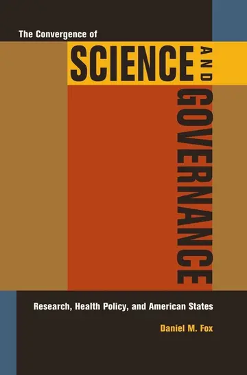 Cover of The Convergence of Science and Governance – Research, Health Policy, and American States