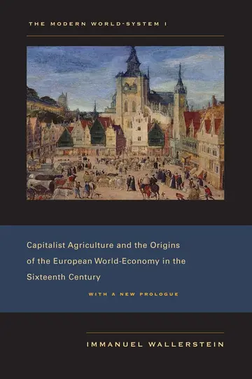 Cover of The Modern World-System I - Capitalist Agriculture and the Origins of the European World-Economy in the Sixteenth Century