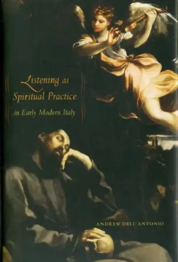 Cover of Listening as Spiritual Practice in Early Modern Italy