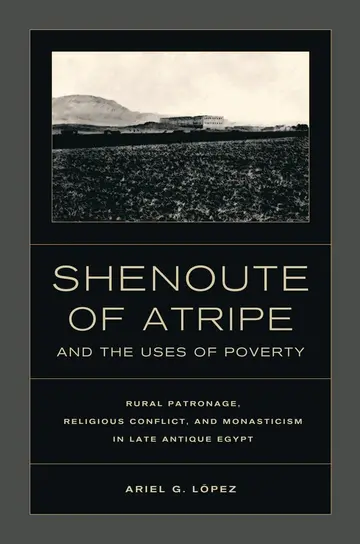 Cover of Shenoute of Atripe and the Uses of Poverty